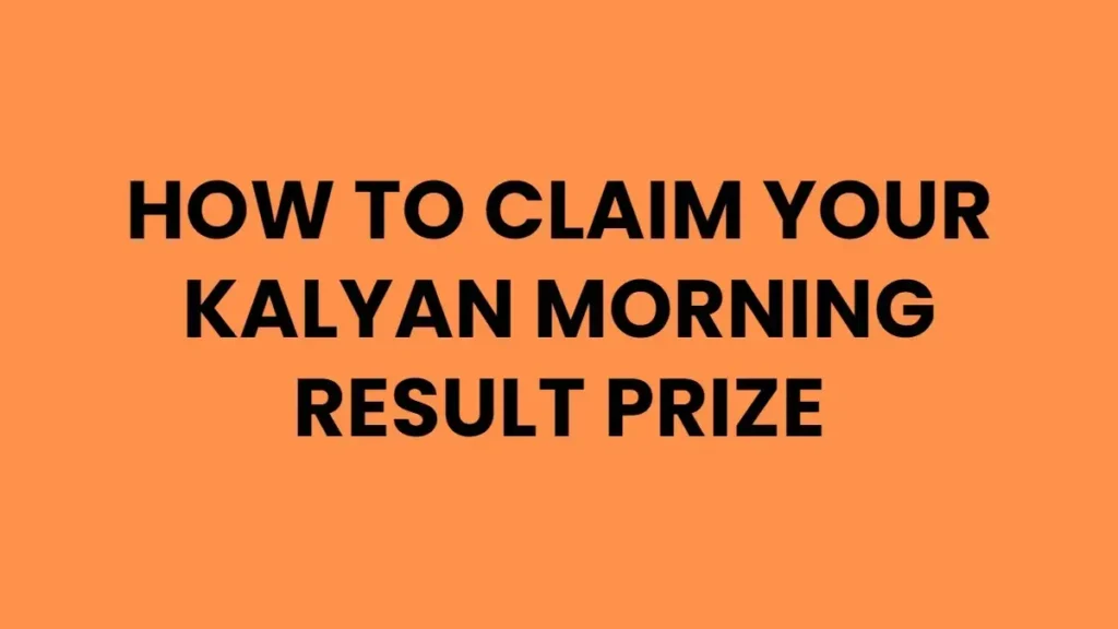 How to Claim Your Kalyan Morning Result Prize